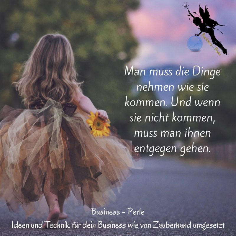 Dinge nehmen wie sie kommen